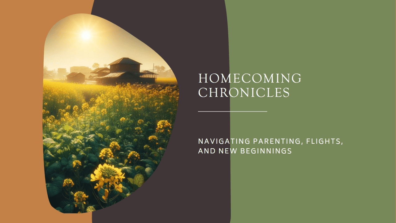 Homecoming Chronicles: Navigating Parenting, Flights, and New Beginnings